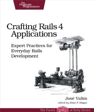 Buchcover Crafting Rails 4 Applications: Expert Practices for Everyday Rails Development (The Facets of Ruby) | Valim, Jose | EAN 9781937785550 | ISBN 1-937785-55-6 | ISBN 978-1-937785-55-0