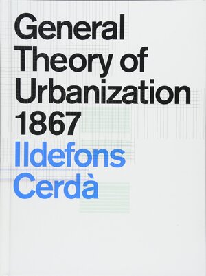 Buchcover General Theory of Urbanization 1867 | Ildefons Cerdà | EAN 9781945150906 | ISBN 1-945150-90-4 | ISBN 978-1-945150-90-6