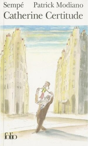 Buchcover Catherine Certitude. Jean-Jacques Sempé, Patrick Modiano | Jean-Jacques Sempé, Patrick Modiano | EAN 9782070307319 | ISBN 2-07-030731-X | ISBN 978-2-07-030731-9