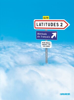 Buchcover Latitudes - Méthode de français - A2/B1 | Yves Loiseau | EAN 9782278062508 | ISBN 2-278-06250-6 | ISBN 978-2-278-06250-8