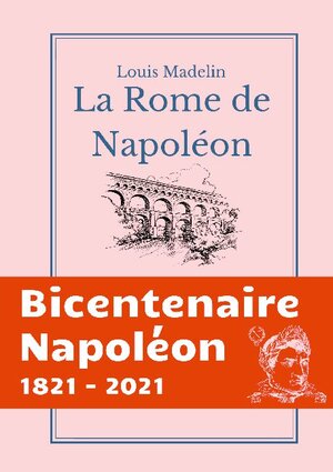 Buchcover La Rome de Napoléon | Louis Madelin | EAN 9782322173624 | ISBN 2-322-17362-2 | ISBN 978-2-322-17362-4