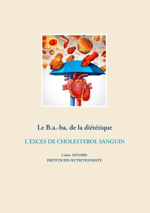 Buchcover Le B.a.-ba. de la diététique de l'excès de cholestérol sanguin | Cédric Menard | EAN 9782322203857 | ISBN 2-322-20385-8 | ISBN 978-2-322-20385-7