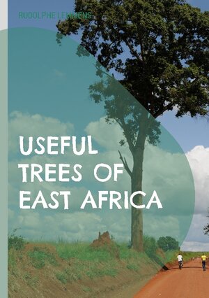 Buchcover Useful Trees of East Africa | Rudolphe Lemmens | EAN 9782322210725 | ISBN 2-322-21072-2 | ISBN 978-2-322-21072-5