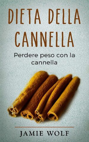 Buchcover Dieta della cannella | Jamie Wolf | EAN 9782322259021 | ISBN 2-322-25902-0 | ISBN 978-2-322-25902-1