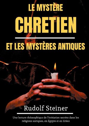 Buchcover Le Mystère Chrétien et les Mystères Antiques | Rudolf Steiner | EAN 9782322260447 | ISBN 2-322-26044-4 | ISBN 978-2-322-26044-7