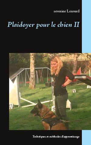 Buchcover Plaidoyer pour le chien II | severine Lesourd | EAN 9782322269136 | ISBN 2-322-26913-1 | ISBN 978-2-322-26913-6