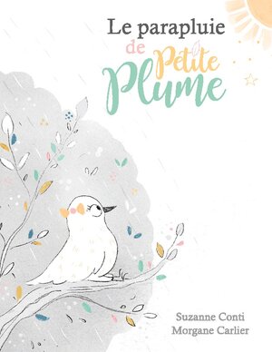Buchcover Le parapluie de Petite Plume | Suzanne Conti | EAN 9782322411641 | ISBN 2-322-41164-7 | ISBN 978-2-322-41164-1