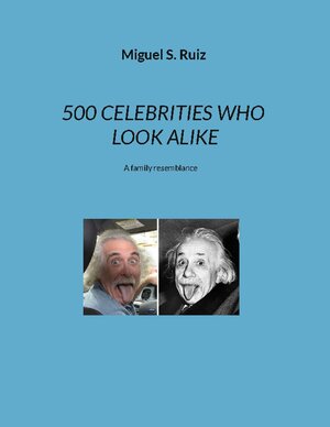 Buchcover 500 CELEBRITIES WHO LOOK ALIKE | Miguel S. Ruiz | EAN 9782322411658 | ISBN 2-322-41165-5 | ISBN 978-2-322-41165-8