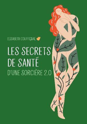 Buchcover Les secrets de santé d’une sorcière 2.0 | Elisabeth Couffignal | EAN 9782322415342 | ISBN 2-322-41534-0 | ISBN 978-2-322-41534-2