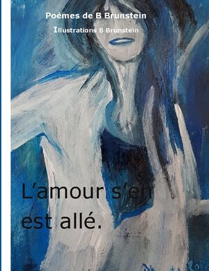 Buchcover L'amour s'en est allé | Bernard Brunstein | EAN 9782322421275 | ISBN 2-322-42127-8 | ISBN 978-2-322-42127-5