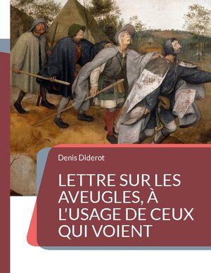 Buchcover Lettre sur les aveugles, à l'usage de ceux qui voient | Denis Diderot | EAN 9782322424320 | ISBN 2-322-42432-3 | ISBN 978-2-322-42432-0