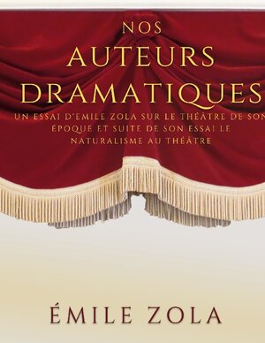 Buchcover Nos auteurs dramatiques (suite de l'essai Le Naturalisme au Théâtre) | Emile Zola | EAN 9782322425136 | ISBN 2-322-42513-3 | ISBN 978-2-322-42513-6
