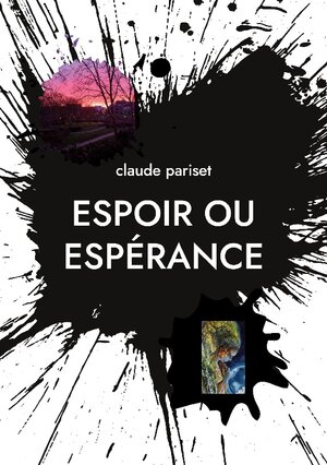 Buchcover Espoir ou espérance | Claude Pariset | EAN 9782322432370 | ISBN 2-322-43237-7 | ISBN 978-2-322-43237-0