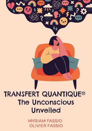 Buchcover Transfert quantique® The Unconscious Unveiled | Myriam Fassio | EAN 9782322438181 | ISBN 2-322-43818-9 | ISBN 978-2-322-43818-1