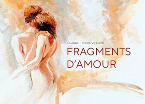 Buchcover Fragments d'amour | Claude-Pierre Vincent | EAN 9782322448982 | ISBN 2-322-44898-2 | ISBN 978-2-322-44898-2