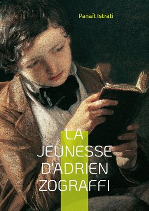 Buchcover La jeunesse d'Adrien Zograffi | Panaït Istrati | EAN 9782322450541 | ISBN 2-322-45054-5 | ISBN 978-2-322-45054-1
