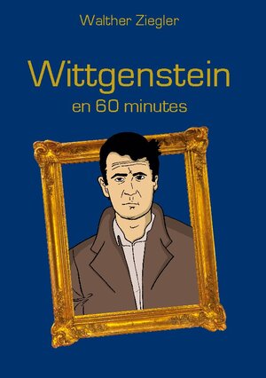 Buchcover Wittgenstein en 60 minutes | Walther Ziegler | EAN 9782322482801 | ISBN 2-322-48280-3 | ISBN 978-2-322-48280-1