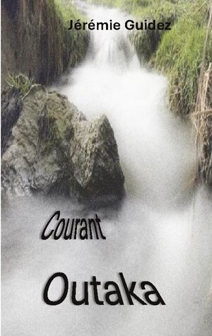Buchcover Courant Outaka | Jérémie Guidez | EAN 9782322525683 | ISBN 2-322-52568-5 | ISBN 978-2-322-52568-3
