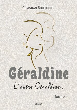 Buchcover Géraldine | Christian Bousiquier | EAN 9782322539611 | ISBN 2-322-53961-9 | ISBN 978-2-322-53961-1