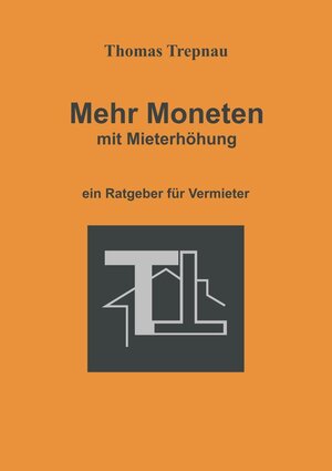 Buchcover Mehr Moneten mit Mieterhöhung | Thomas Trepnau | EAN 9782490974009 | ISBN 2-490974-00-9 | ISBN 978-2-490974-00-9