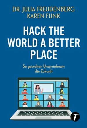 Buchcover Hack the world a better place | Dr. Julia Freudenberg | EAN 9782496715095 | ISBN 2-49671-509-9 | ISBN 978-2-49671-509-5