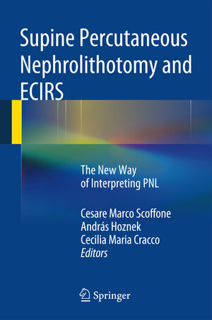 Buchcover Supine Percutaneous Nephrolithotomy and ECIRS | EAN 9782817803593 | ISBN 2-8178-0359-0 | ISBN 978-2-8178-0359-3