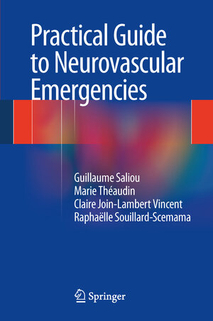 Buchcover Practical Guide to Neurovascular Emergencies | Guillaume Saliou | EAN 9782817804811 | ISBN 2-8178-0481-3 | ISBN 978-2-8178-0481-1