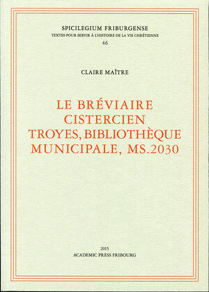 Buchcover Le bréviaire cistercien Troyes, Bibliothèque Municipale, MS.230 | Claire Maître | EAN 9782827110926 | ISBN 2-8271-1092-X | ISBN 978-2-8271-1092-6