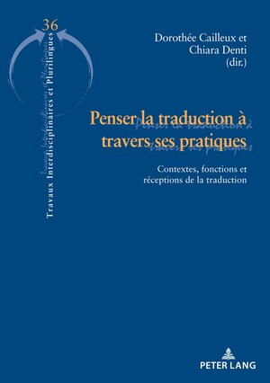 Buchcover Penser la traduction à travers ses pratiques  | EAN 9782875745309 | ISBN 2-87574-530-1 | ISBN 978-2-87574-530-9