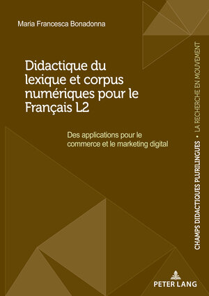 Buchcover Didactique du lexique et corpus numériques pour le Français L2 | Maria Francesca Bonadonna | EAN 9782875746375 | ISBN 2-87574-637-5 | ISBN 978-2-87574-637-5
