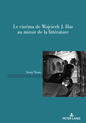 Buchcover Le cinéma de Wojciech J. Has au miroir de la littérature | Jessy Neau | EAN 9782875747754 | ISBN 2-87574-775-4 | ISBN 978-2-87574-775-4