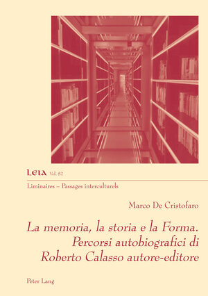 Buchcover La memoria, la storia e la Forma. Percorsi autobiografici di Roberto Calasso autore-editore | Marco De Cristofaro | EAN 9782875749383 | ISBN 2-87574-938-2 | ISBN 978-2-87574-938-3