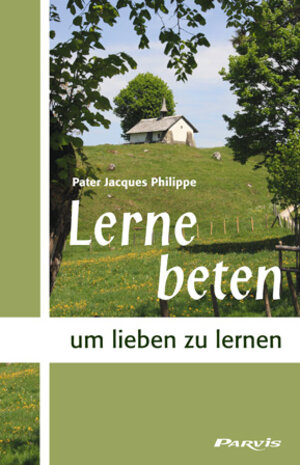 Buchcover Lerne beten, um lieben zu lernen | Jacques Philippe | EAN 9782880228705 | ISBN 2-88022-870-0 | ISBN 978-2-88022-870-5