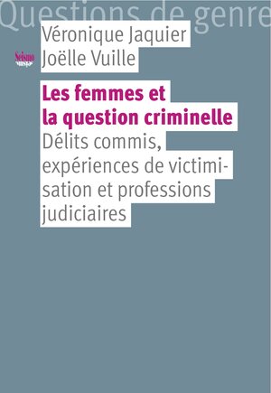 Buchcover Les femmes et la question criminelle | Véronique Jaquier | EAN 9782883510722 | ISBN 2-88351-072-5 | ISBN 978-2-88351-072-2