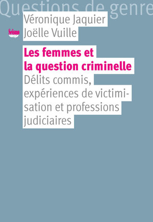 Buchcover Les femmes et la question criminelle | Véronique Jaquier | EAN 9782883517127 | ISBN 2-88351-712-6 | ISBN 978-2-88351-712-7