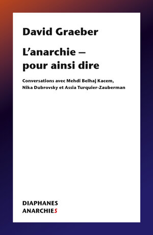 Buchcover L’anarchie – pour ainsi dire | David Graeber | EAN 9782889280452 | ISBN 2-88928-045-4 | ISBN 978-2-88928-045-2