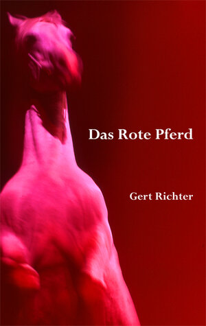 Buchcover Das Rote Pferd | Gert Richter | EAN 9782940364077 | ISBN 2-940364-07-9 | ISBN 978-2-940364-07-7