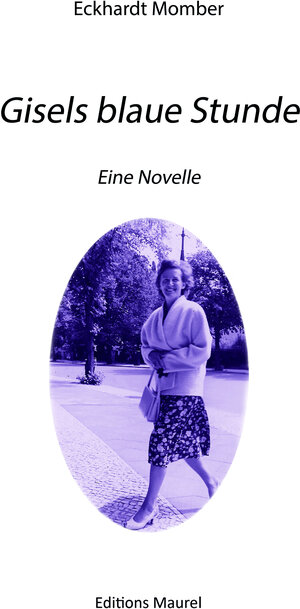Buchcover Gisels blaue Stunde | Eckhardt Momber | EAN 9782955308530 | ISBN 2-9553085-3-6 | ISBN 978-2-9553085-3-0