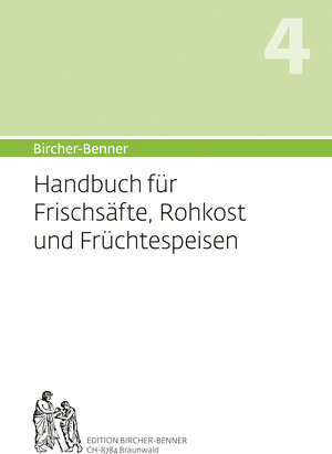 Buchcover Bircher-Benner: (Hand)buch Nr. 4 für Frischsäfte, Rohkost und Früchtspeisen | Andres Bircher | EAN 9782970072232 | ISBN 2-9700722-3-8 | ISBN 978-2-9700722-3-2