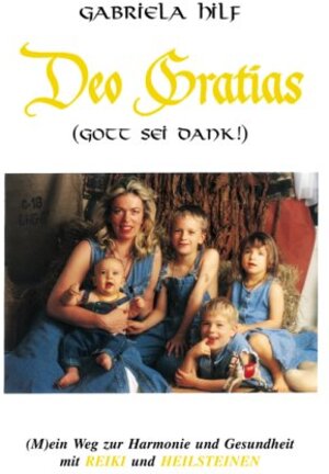 Buchcover Deo Gratias (Gott sei Dank) | Gabriela Hilf | EAN 9783000021657 | ISBN 3-00-002165-5 | ISBN 978-3-00-002165-7