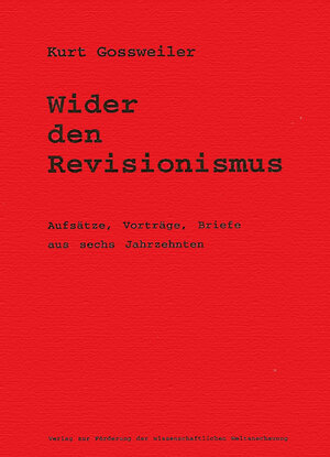 Buchcover Wider den Revisionismus | Kurt Gossweiler | EAN 9783000024047 | ISBN 3-00-002404-2 | ISBN 978-3-00-002404-7