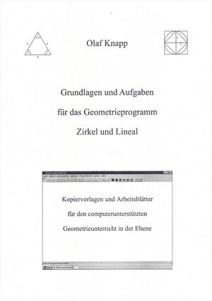 Buchcover Grundlagen und Aufgaben für das Geometrieprogramm Zirkel und Lineal | Olaf Knapp | EAN 9783000047282 | ISBN 3-00-004728-X | ISBN 978-3-00-004728-2