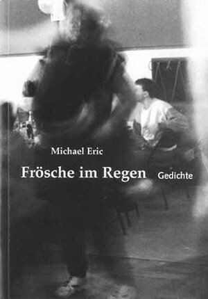 Buchcover Frösche im Regen | Michael Manzek (ehemals Eric) | EAN 9783000084942 | ISBN 3-00-008494-0 | ISBN 978-3-00-008494-2