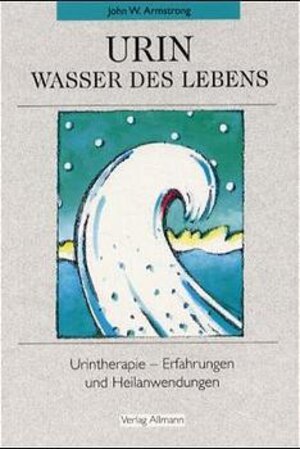 Buchcover Urin - Wasser des Lebens | John W Armstrong | EAN 9783000088452 | ISBN 3-00-008845-8 | ISBN 978-3-00-008845-2