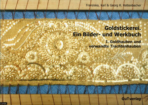 Buchcover Goldstickerei. Ein Bilder- und Werkbuch | Franziska Rettenbacher | EAN 9783000090752 | ISBN 3-00-009075-4 | ISBN 978-3-00-009075-2