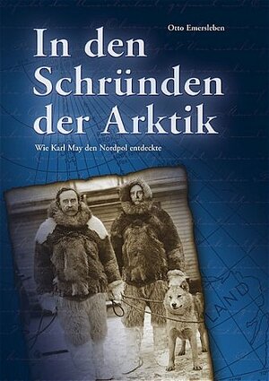 Buchcover In den Schründen der Arktik - Wie Karl May den Nordpol entdeckte | Otto Emersleben | EAN 9783000092398 | ISBN 3-00-009239-0 | ISBN 978-3-00-009239-8
