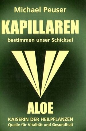 Buchcover Kapillaren bestimmen unser Schicksal | Michael Peuser | EAN 9783000096402 | ISBN 3-00-009640-X | ISBN 978-3-00-009640-2