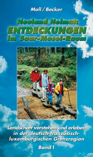 Buchcover Neuland Heimat - Entdeckungen im Saar-Mosel-Raum - Bd. 1 - | Peter und Brigitte Moll | EAN 9783000110153 | ISBN 3-00-011015-1 | ISBN 978-3-00-011015-3