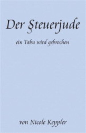 Buchcover Der Steuerjude (Der §teuerjude) | Nicole Keppler | EAN 9783000132827 | ISBN 3-00-013282-1 | ISBN 978-3-00-013282-7