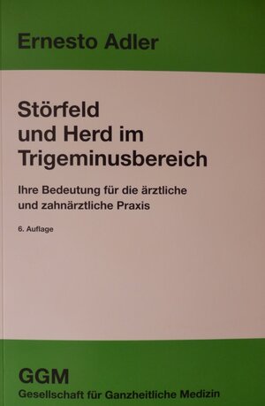 Buchcover Störfeld und Herd im Trigeminusbereich | Ernesto Adler | EAN 9783000136788 | ISBN 3-00-013678-9 | ISBN 978-3-00-013678-8